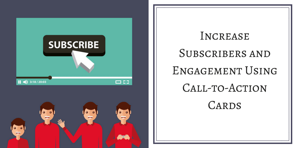 TO Generate more lead on youtube INCREASE SUBSCRIBERS AND ENGAGEMENT USING CALL-TO-ACTION CARDS