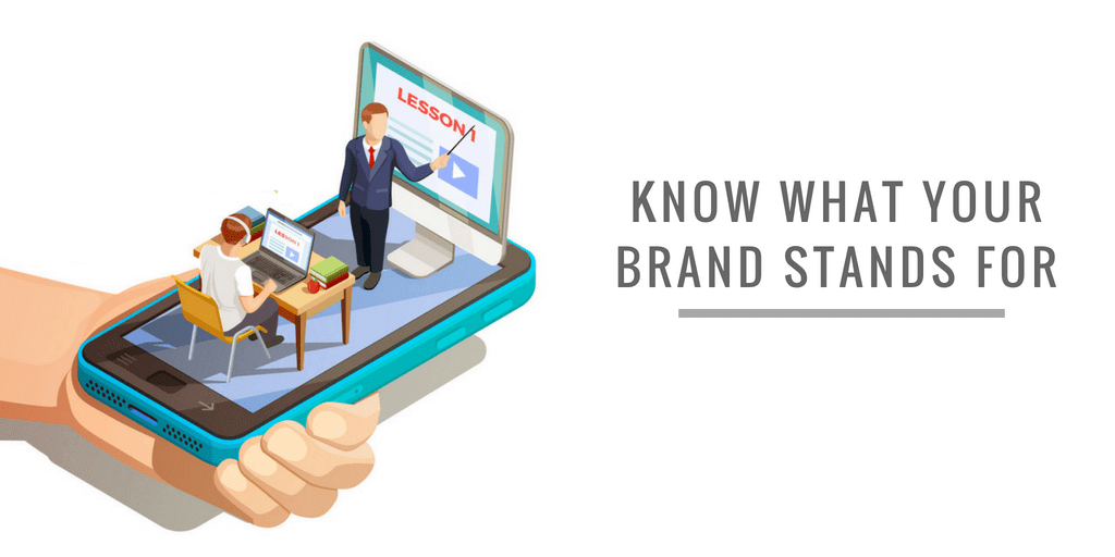 KNOW WHAT YOUR BRAND STANDS FOR