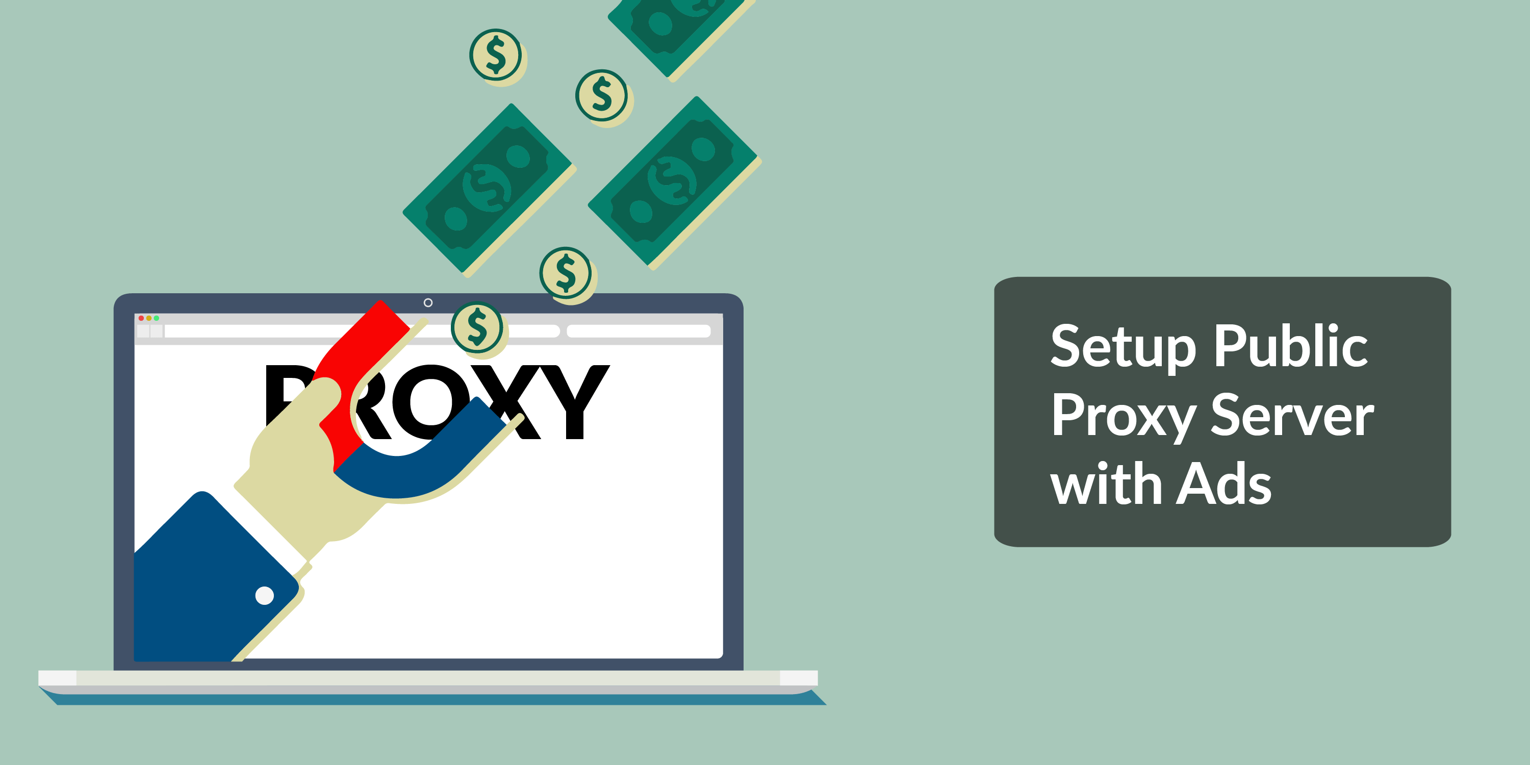 make money with proxies by SETTING UP PUBLIC PROXY SERVER WITH ADS