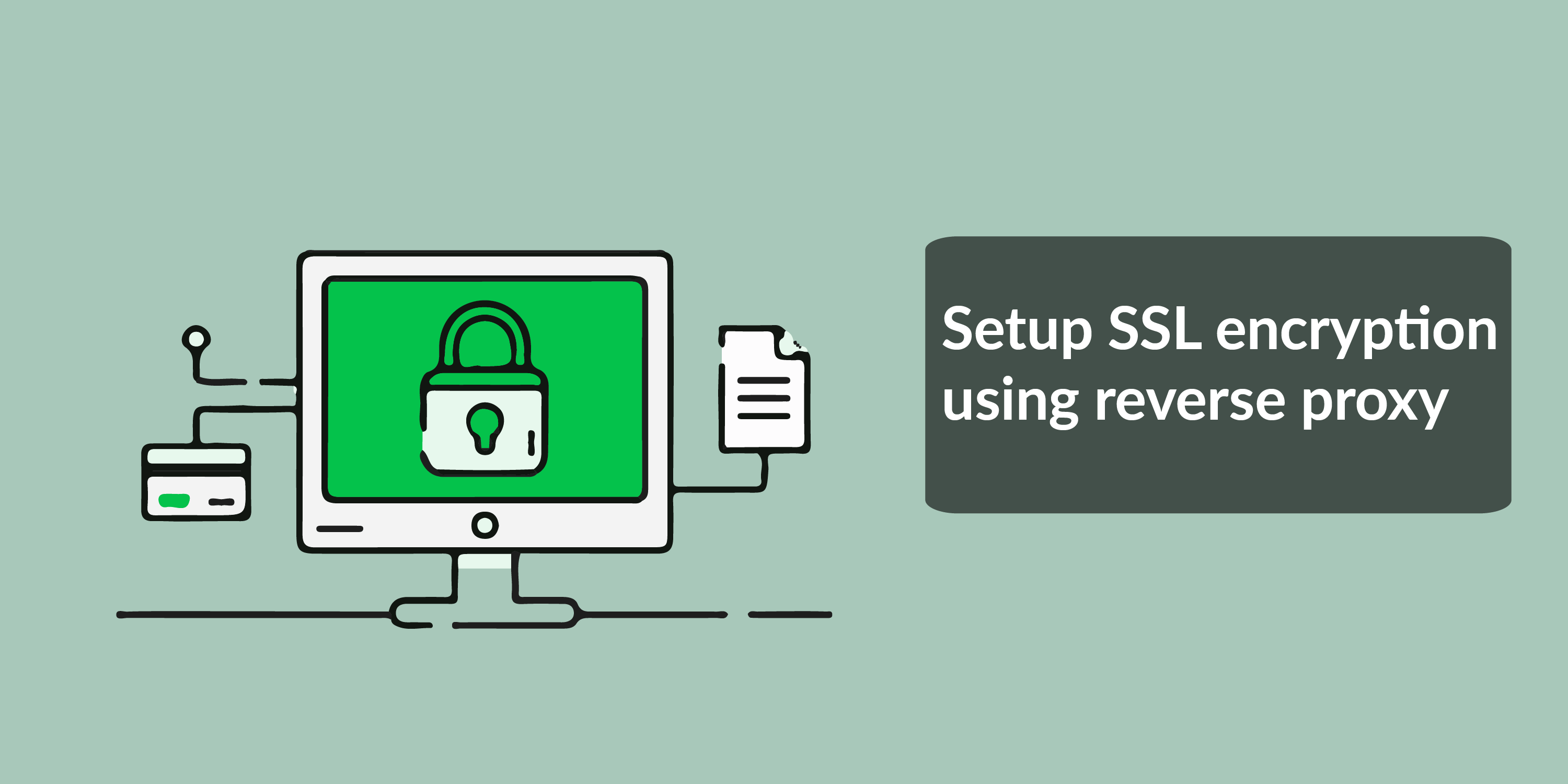 SETUP SSL ENCRYPTION USING REVERSE PROXY