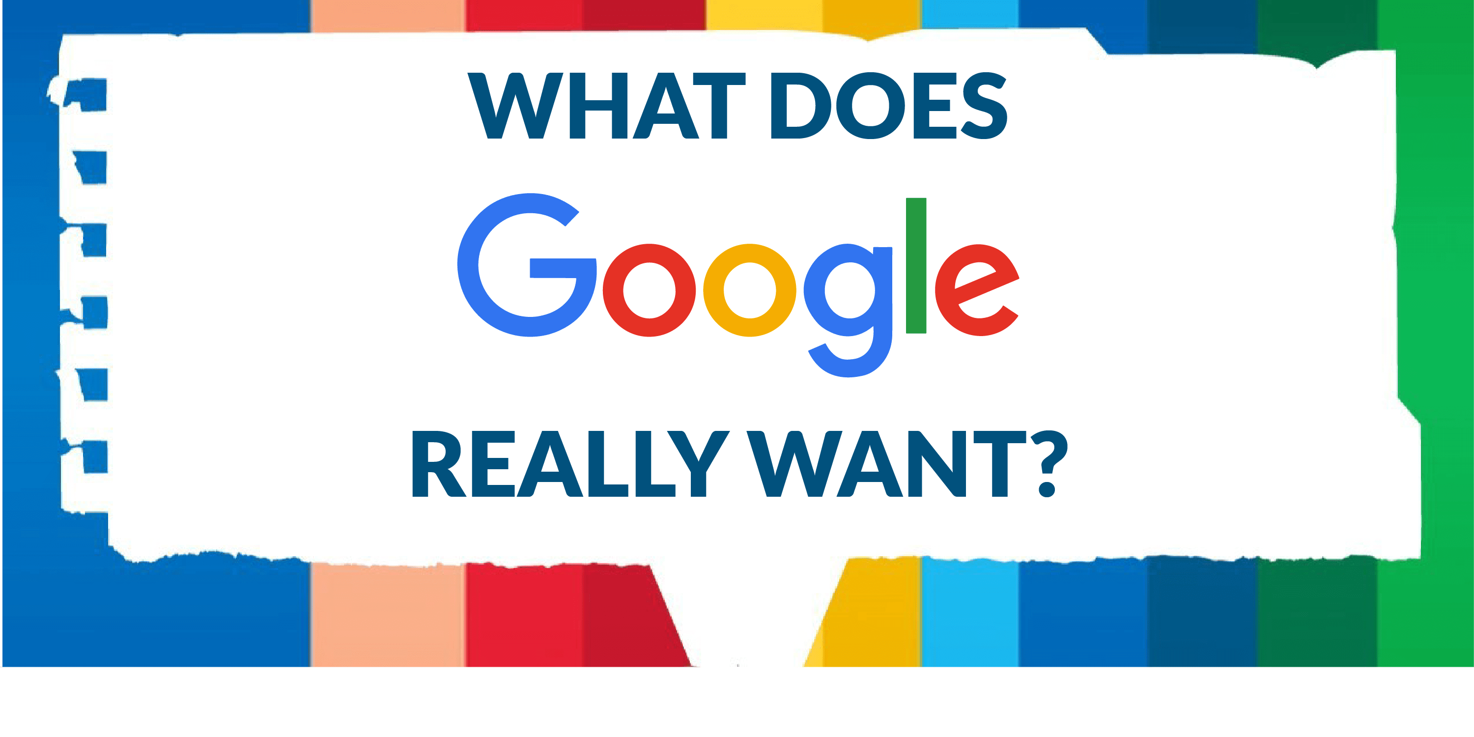 what does google really want