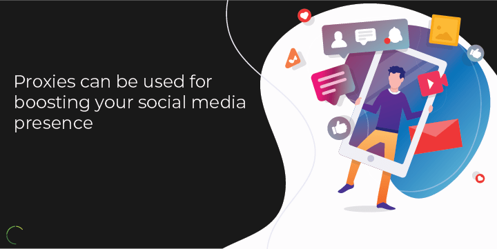 Proxies can be used for boosting your social media presence